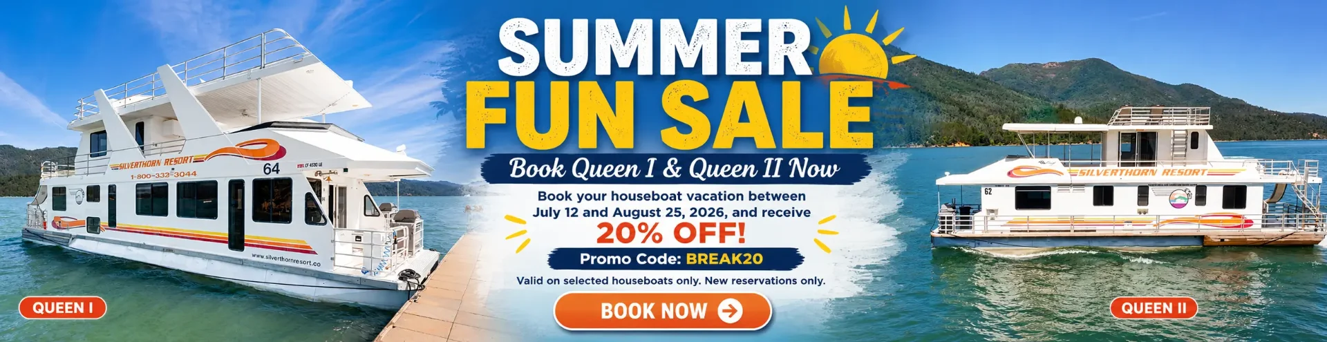 Summer Fun Sale — 20% off Queen I and Queen II houseboats. Book July 12 through August 25, 2026 with promo code BREAK20.